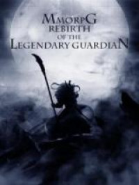 MMORPG: Rebirth of the Legendary Guardian (Novel)